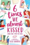 Book cover for 6 Times We Almost Kissed and One Time We Did by Tess Sharpe