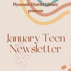 Plymouth District Library presents January Teen Newsletter