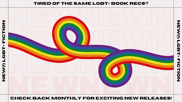 A swirling rainbow overlaid faded text repeating "NEW." Borders of image read "Tired of the same LGBT+ book recs? Check monthly for exciting new releases!"