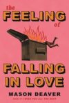 Book cover for The Feeling of Falling in Love by Mason Deaver