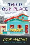 Book cover for This is Our Place by Vitor Martins