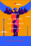 Book cover for When the Angels Left the Old Country by Sacha Lamb